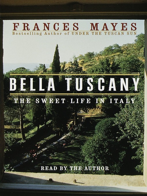 Title details for Bella Tuscany by Frances Mayes - Available